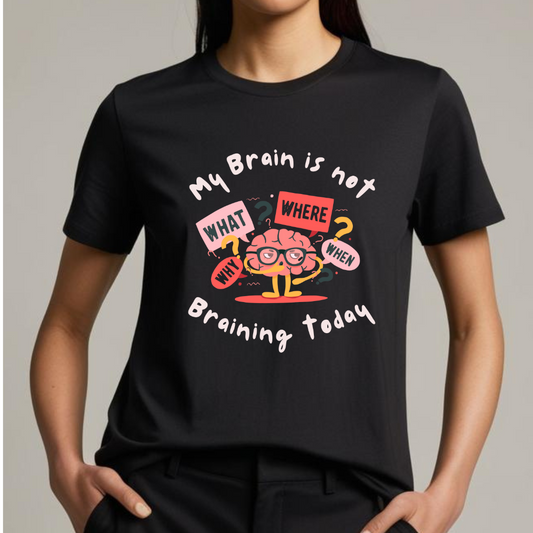 My Brain is Not Braining Today (Black)