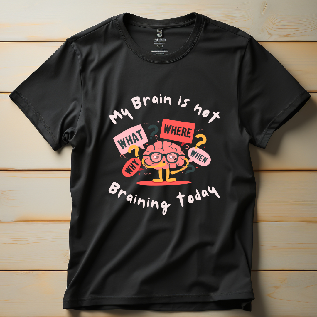 My Brain is Not Braining Today (Black)