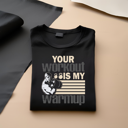 Your Workout is My WarmUp | Men's Fit