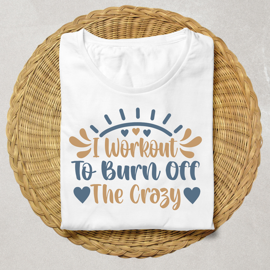 Burn Off the Crazy | Women's Fit