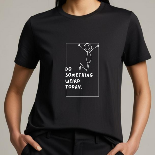 Do Something Weird Today