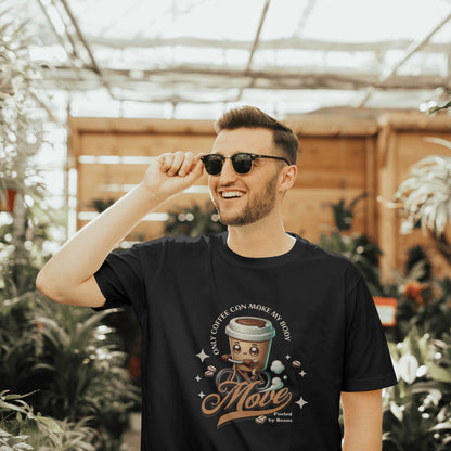 Only Coffee Can Make My Body Move (Black)