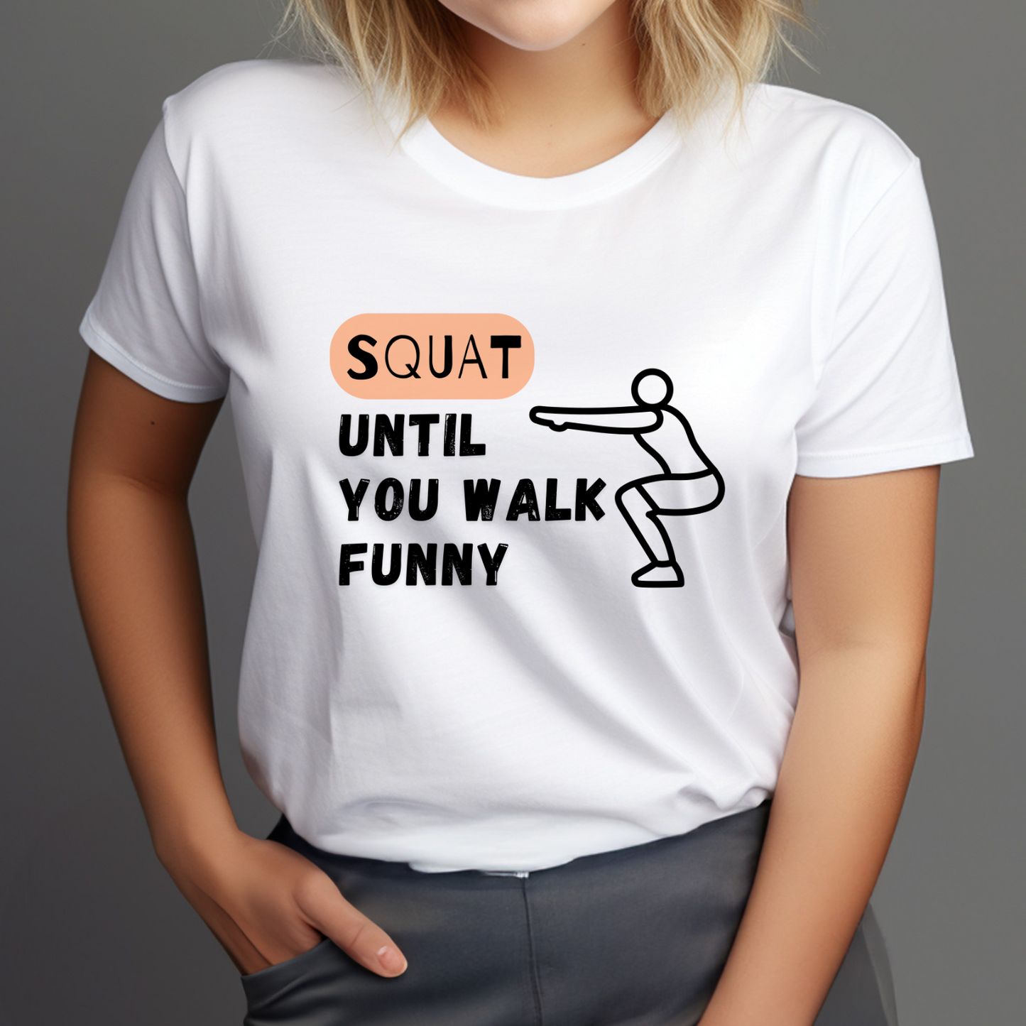 Squat Until You Walk Funny | Women's Fit