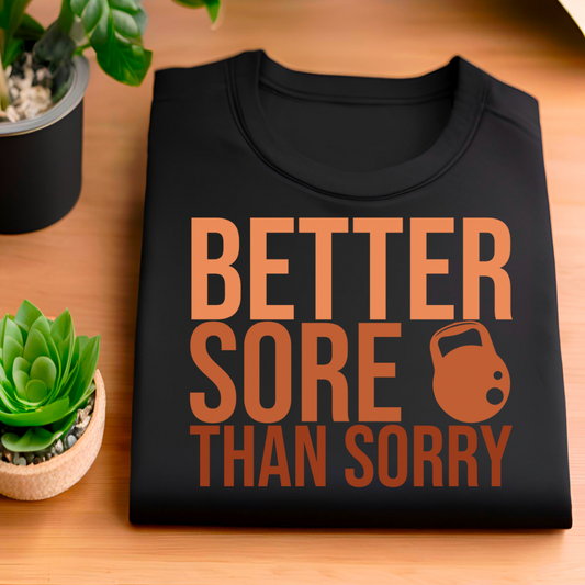 Better Sore Than Sorry (Black) | Men's Fit